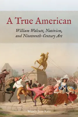 Un vrai Américain : William Walcutt, le nativisme et l'art du XIXe siècle - A True American: William Walcutt, Nativism, and Nineteenth-Century Art