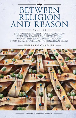 Entre religion et raison (partie II) : La position contre la contradiction entre la raison et la révélation dans la pensée juive contemporaine d'Eliezer Go - Between Religion and Reason (Part II): The Position Against Contradiction Between Reason and Revelation in Contemporary Jewish Thought from Eliezer Go