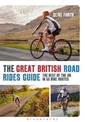 Great British Road Rides Guide - Le meilleur du Royaume-Uni en 55 itinéraires cyclables - Great British Road Rides Guide - The Best of the UK in 55 Bike Routes