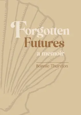 Forgotten Futures : a memoir (en anglais) - Forgotten Futures: a memoir