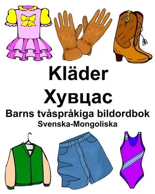 Suédois-Mongol Klder/Хувцас Dictionnaire d'images bilingue pour enfants - Svenska-Mongoliska Klder/Хувцас Barns tvsprkiga bildordbok