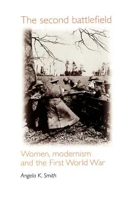 Le deuxième champ de bataille : Les femmes, le modernisme et la Première Guerre mondiale - The Second Battlefield: Women, Modernism and the First World War