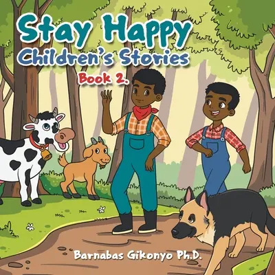 Histoires pour enfants Stay Happy : Livre 2. - Stay Happy Children's Stories: Book 2.