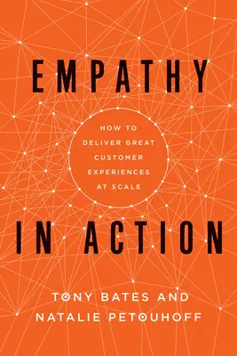 L'empathie en action : Comment offrir une expérience client exceptionnelle à grande échelle - Empathy in Action: How to Deliver Great Customer Experiences at Scale