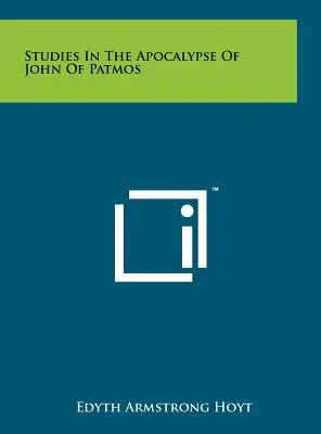 Études sur l'apocalypse de Jean de Patmos - Studies In The Apocalypse Of John Of Patmos