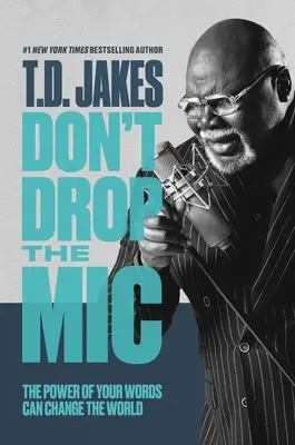 Ne laissez pas tomber le MIC : Le pouvoir de vos mots peut changer le monde - Don't Drop the MIC: The Power of Your Words Can Change the World