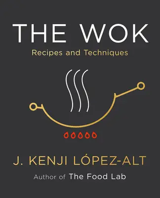 Le Wok : Recettes et techniques - The Wok: Recipes and Techniques