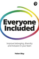 Tout le monde est inclus : Comment améliorer l'appartenance, la diversité et l'inclusion dans votre équipe : Comment améliorer l'appartenance, la diversité et l'inclusion dans votre équipe - Everyone Included: How to Improve Belonging, Diversity and Inclusion in Your Team: How to Improve Belonging, Diversity and Inclusion in Your Team