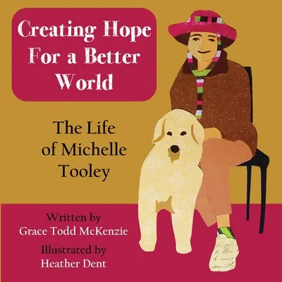 Créer l'espoir pour un monde meilleur : La vie de Michelle Tooley - Creating Hope for a Better World: The Life of Michelle Tooley