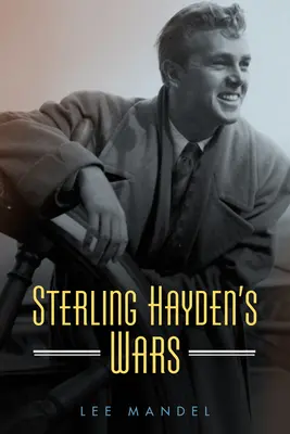 Les guerres de Sterling Hayden - Sterling Hayden's Wars