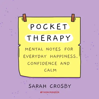 Thérapie de poche : Notes mentales pour le bonheur, la confiance et le calme au quotidien - Pocket Therapy: Mental Notes for Everyday Happiness, Confidence, and Calm