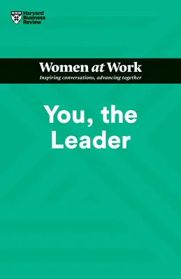 Vous, le leader (HBR Women at Work Series) - You, the Leader (HBR Women at Work Series)