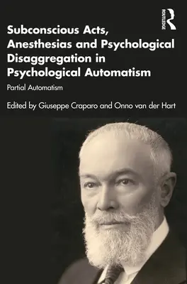 Actes subconscients, anesthésies et désagrégation psychologique dans Psychological Automatism : Automatisme partiel - Subconscious Acts, Anesthesias and Psychological Disaggregation in Psychological Automatism: Partial Automatism
