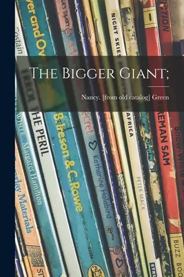 Le plus grand des géants ; - The Bigger Giant;
