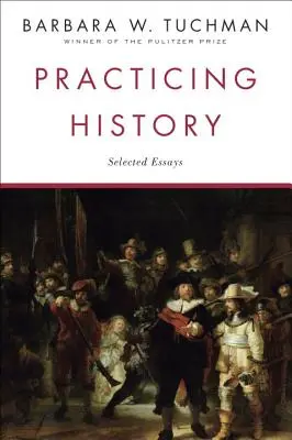 Pratiquer l'histoire : Essais choisis - Practicing History: Selected Essays