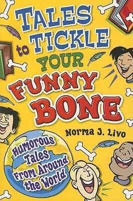 Contes à dormir debout : contes humoristiques du monde entier - Tales to Tickle Your Funny Bone: Humorous Tales from Around the World