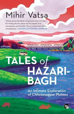 Histoires de Hazaribagh : une exploration intime du plateau de Chhotanagpur - Tales of Hazaribagh an Intimate Exploration of Chhotanagpur Plateau