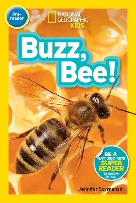 National Geographic Readers : Buzz, Bee ! - National Geographic Readers: Buzz, Bee!