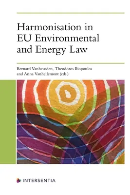 Harmonisation du droit européen de l'environnement et de l'énergie - Harmonisation in Eu Environmental and Energy Law