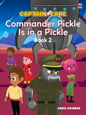 Captain Cake : Le commandant Pickle est dans le pétrin - Captain Cake: Commander Pickle Is in a Pickle