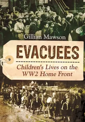 Evacués : La vie des enfants sur le front intérieur de la Seconde Guerre mondiale - Evacuees: Children's Lives on the Ww2 Home Front