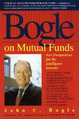 Bogle sur les fonds communs de placement : Nouvelles perspectives pour l'investisseur intelligent - Bogle on Mutual Funds: New Perspectives for the Intelligent Investor