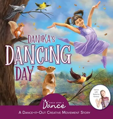 La journée dansante de Danika : Une histoire de danse et de mouvement créatif pour les enfants - Danika's Dancing Day: A Dance-It-Out Creative Movement Story for Young Movers