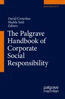 Le Palgrave Handbook of Corporate Social Responsibility (Manuel Palgrave de la responsabilité sociale des entreprises) - The Palgrave Handbook of Corporate Social Responsibility