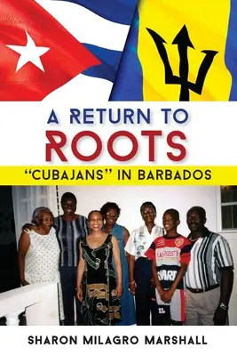 Un retour aux sources : Les Cubains à la Barbade - A Return to Roots: Cubajans in Barbados
