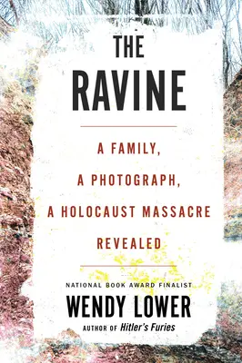 Le Ravin : Une famille, une photographie, un massacre révélé - The Ravine: A Family, a Photograph, a Holocaust Massacre Revealed