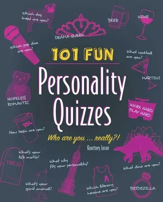 101 Quiz de personnalité amusants : Qui es-tu ? . . Vraiment ? - 101 Fun Personality Quizzes: Who Are You . . . Really?!