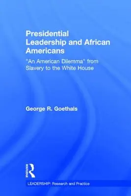 Le leadership présidentiel et les Afro-Américains : Un dilemme américain de l'esclavage à la Maison Blanche - Presidential Leadership and African Americans: An American Dilemma from Slavery to the White House