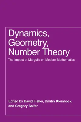 Dynamique, géométrie, théorie des nombres : L'impact de Margulis sur les mathématiques modernes - Dynamics, Geometry, Number Theory: The Impact of Margulis on Modern Mathematics