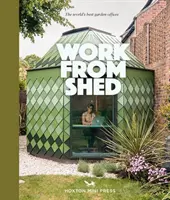 Work From Shed - Bureaux de jardin inspirants du monde entier - Work From Shed - Inspirational garden offices from around the world