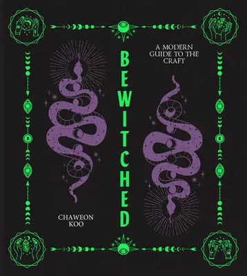 L'envoûtement : Le guide d'une nouvelle sorcière pour façonner l'avenir - Spell Bound: A New Witch's Guide to Crafting the Future