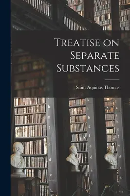 Traité des substances séparées - Treatise on Separate Substances