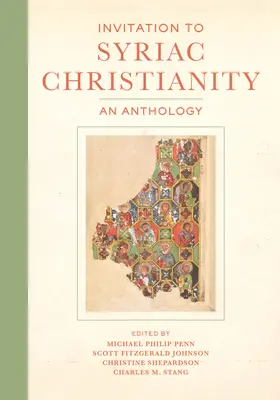 Invitation au christianisme syriaque : Une anthologie - Invitation to Syriac Christianity: An Anthology