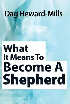 Ce que signifie devenir un berger - What It Means to Become a Shepherd