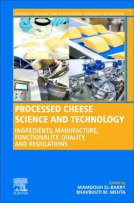 Science et technologie des fromages fondus : Ingrédients, fabrication, fonctionnalité, qualité et réglementation - Processed Cheese Science and Technology: Ingredients, Manufacture, Functionality, Quality, and Regulations