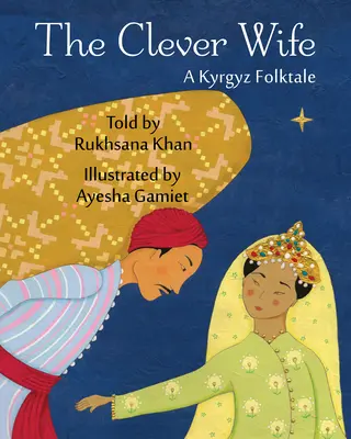 La femme intelligente : un conte populaire kirghize - The Clever Wife: A Kyrgyz Folktale