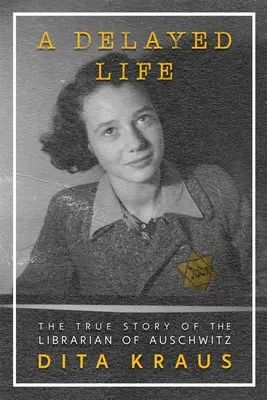 Une vie retardée : L'histoire vraie du bibliothécaire d'Auschwitz - A Delayed Life: The True Story of the Librarian of Auschwitz