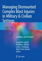 Prise en charge des blessures complexes causées par les explosions en milieu militaire et civil : Lignes directrices et principes - Managing Dismounted Complex Blast Injuries in Military & Civilian Settings: Guidelines and Principles