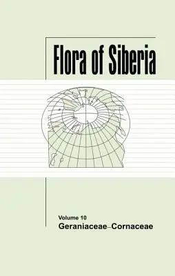 Flore de Sibérie, Vol. 10 : Geraniaceae-Cornaceae - Flora of Siberia, Vol. 10: Geraniaceae-Cornaceae