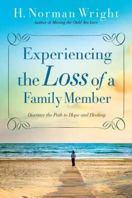 Vivre la perte d'un membre de la famille : Découvrir le chemin de l'espoir et de la guérison - Experiencing the Loss of a Family Member: Discover the Path to Hope and Healing