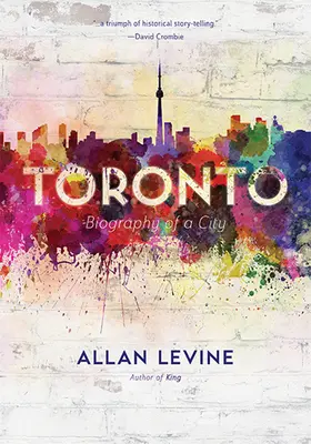 Toronto : Biographie d'une ville - Toronto: Biography of a City