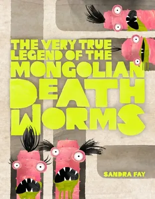 La légende véridique des vers de la mort mongols - The Very True Legend of the Mongolian Death Worms