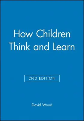 Comment les enfants pensent et apprennent - How Children Think and Learn