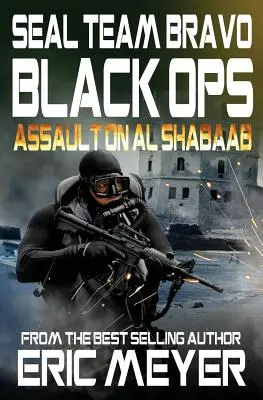 Seal Team Bravo : Black Ops - Assaut sur Al Shabaab - Seal Team Bravo: Black Ops - Assault on Al Shabaab