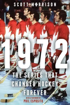 1972 : La série qui a changé le hockey à jamais - 1972: The Series That Changed Hockey Forever