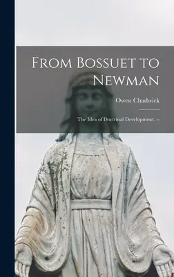 De Bossuet à Newman : l'idée de développement doctrinal. -- - From Bossuet to Newman; the Idea of Doctrinal Development. --